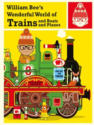cover image of William Bee's Wonderful World of Trains, Boats and Planes